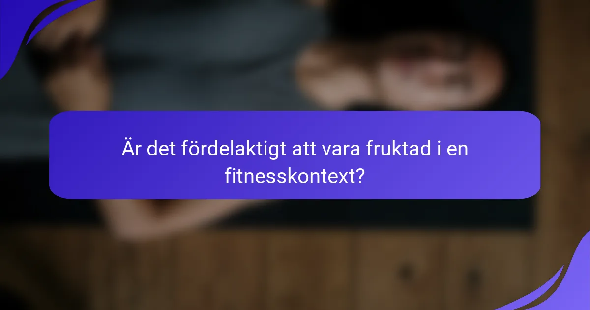 Är det fördelaktigt att vara fruktad i en fitnesskontext?