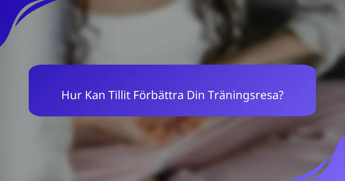 Hur Kan Tillit Förbättra Din Träningsresa?