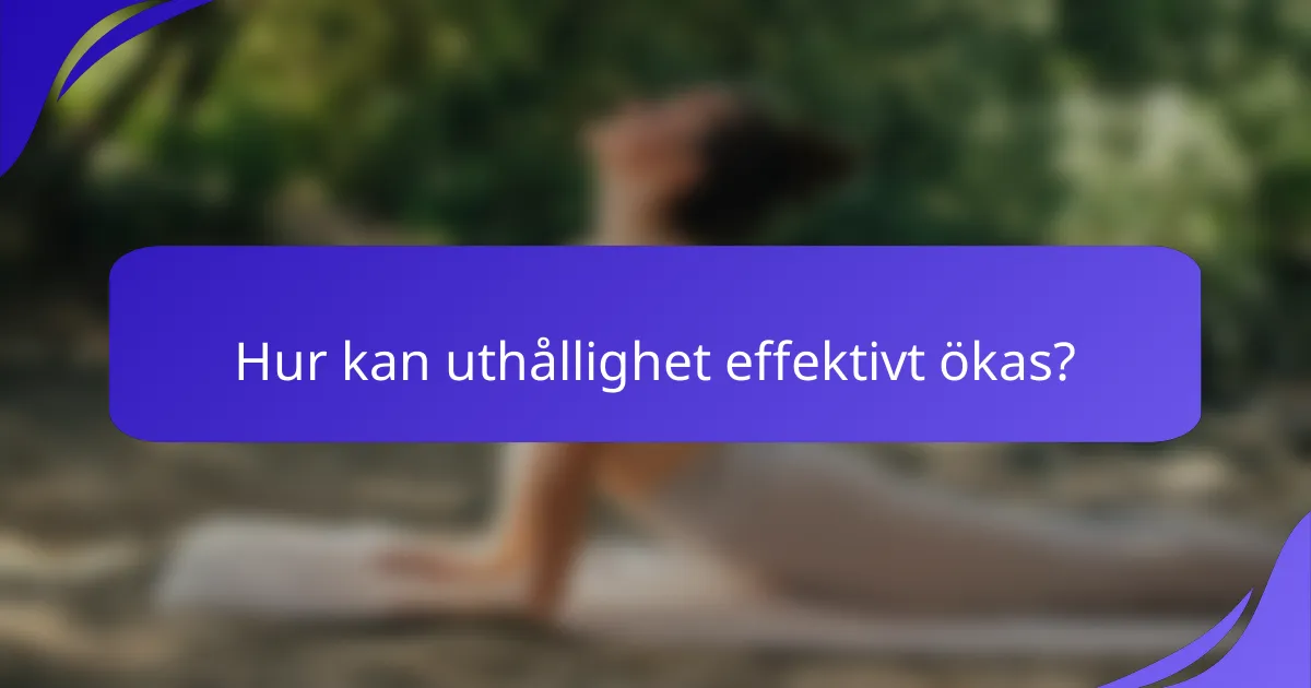 Hur kan uthållighet effektivt ökas?