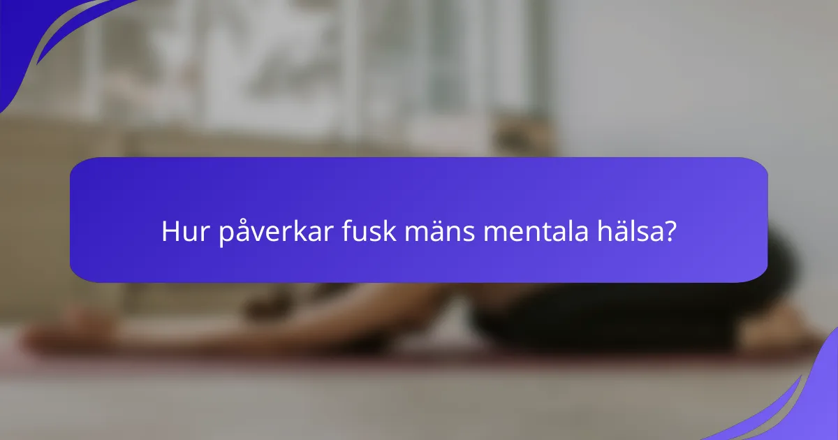 Hur påverkar fusk mäns mentala hälsa?