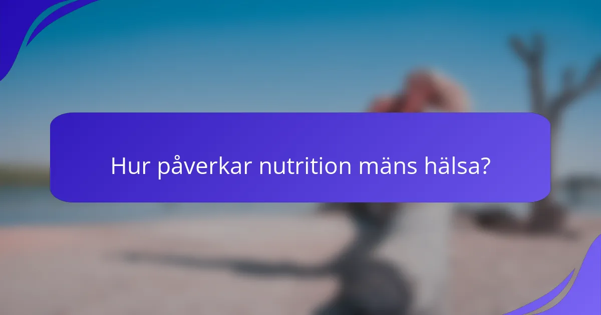 Hur påverkar nutrition mäns hälsa?
