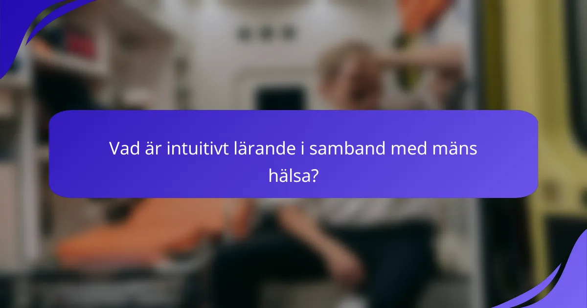 Vad är intuitivt lärande i samband med mäns hälsa?