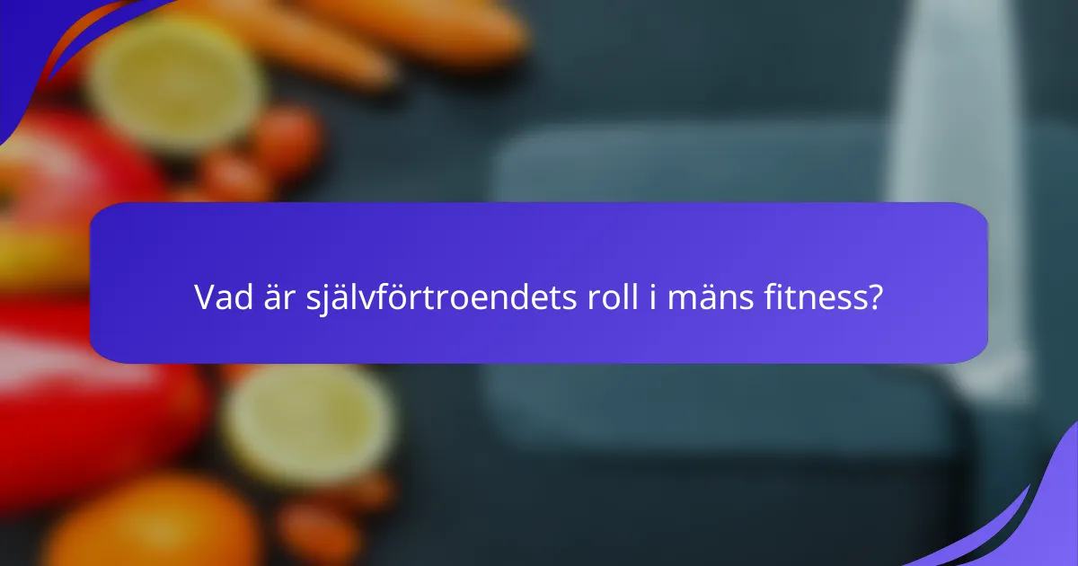 Vad är självförtroendets roll i mäns fitness?