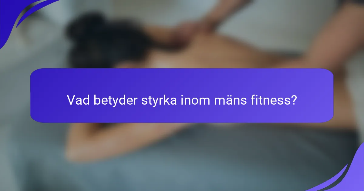 Vad betyder styrka inom mäns fitness?