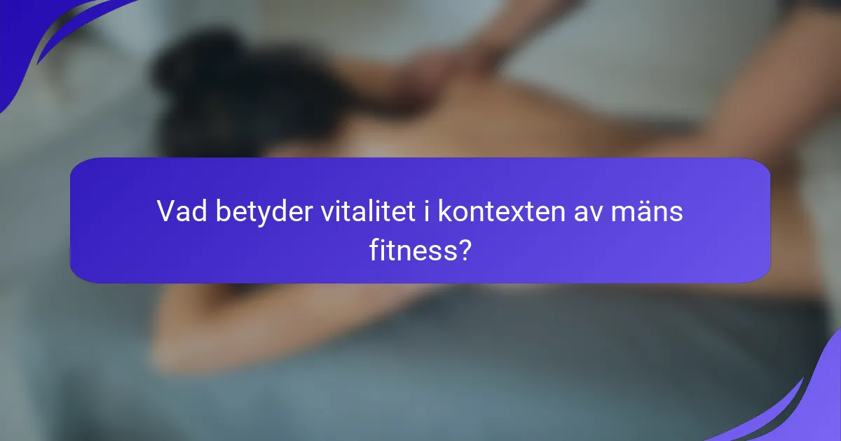 Vad betyder vitalitet i kontexten av mäns fitness?