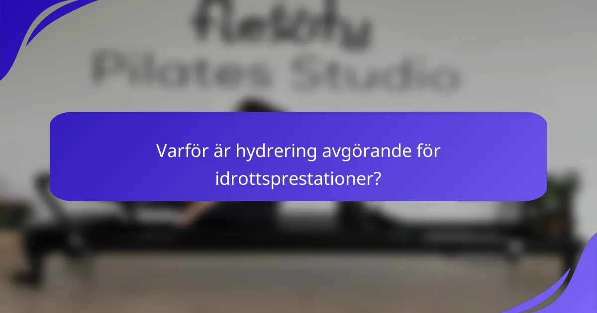 Varför är hydrering avgörande för idrottsprestationer?