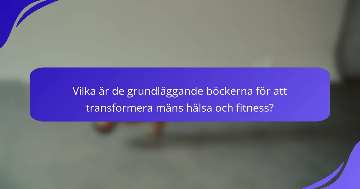 Vilka är de grundläggande böckerna för att transformera mäns hälsa och fitness?