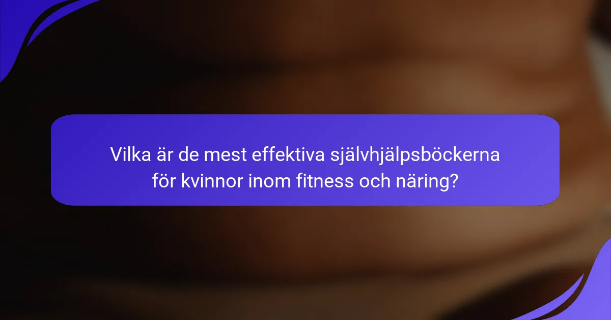 Vilka är de mest effektiva självhjälpsböckerna för kvinnor inom fitness och näring?