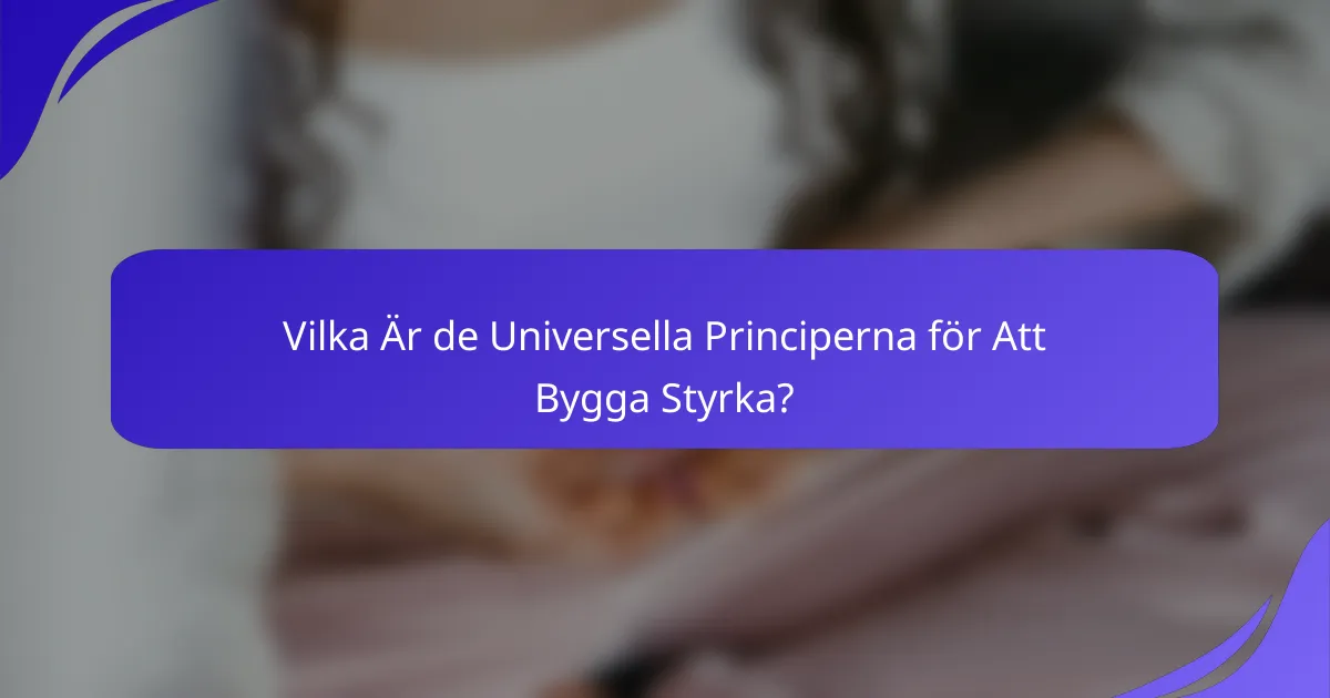 Vilka Är de Universella Principerna för Att Bygga Styrka?