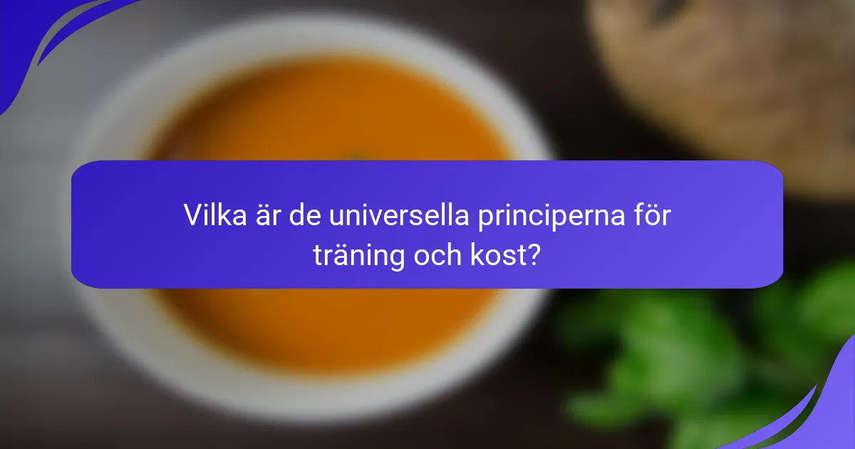 Vilka är de universella principerna för träning och kost?