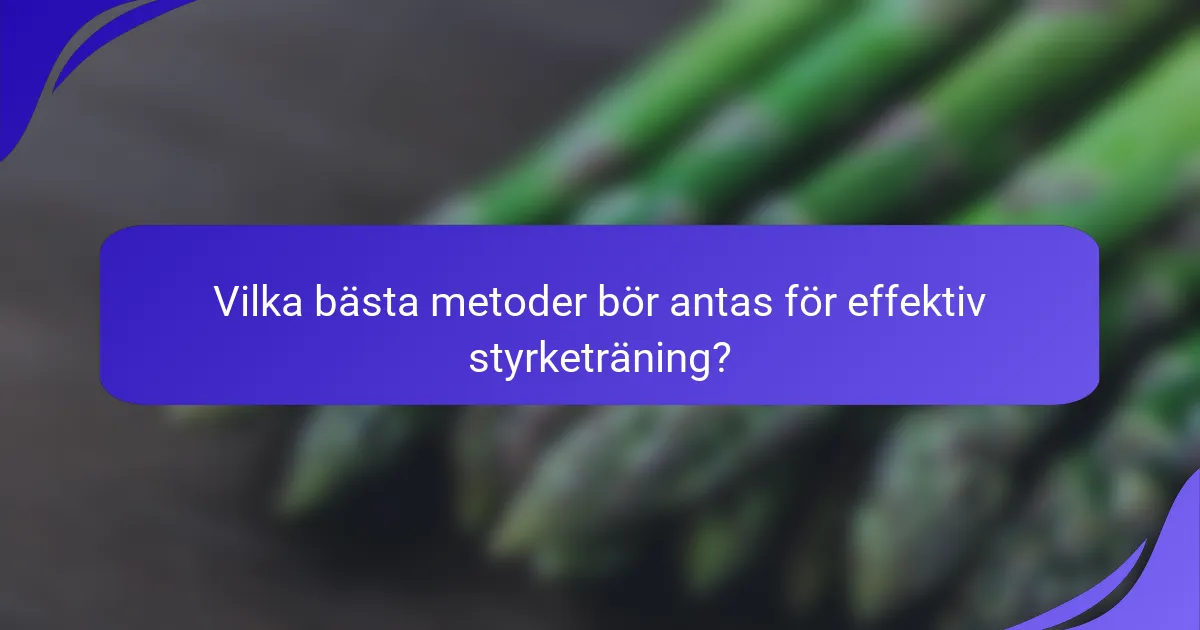 Vilka bästa metoder bör antas för effektiv styrketräning?