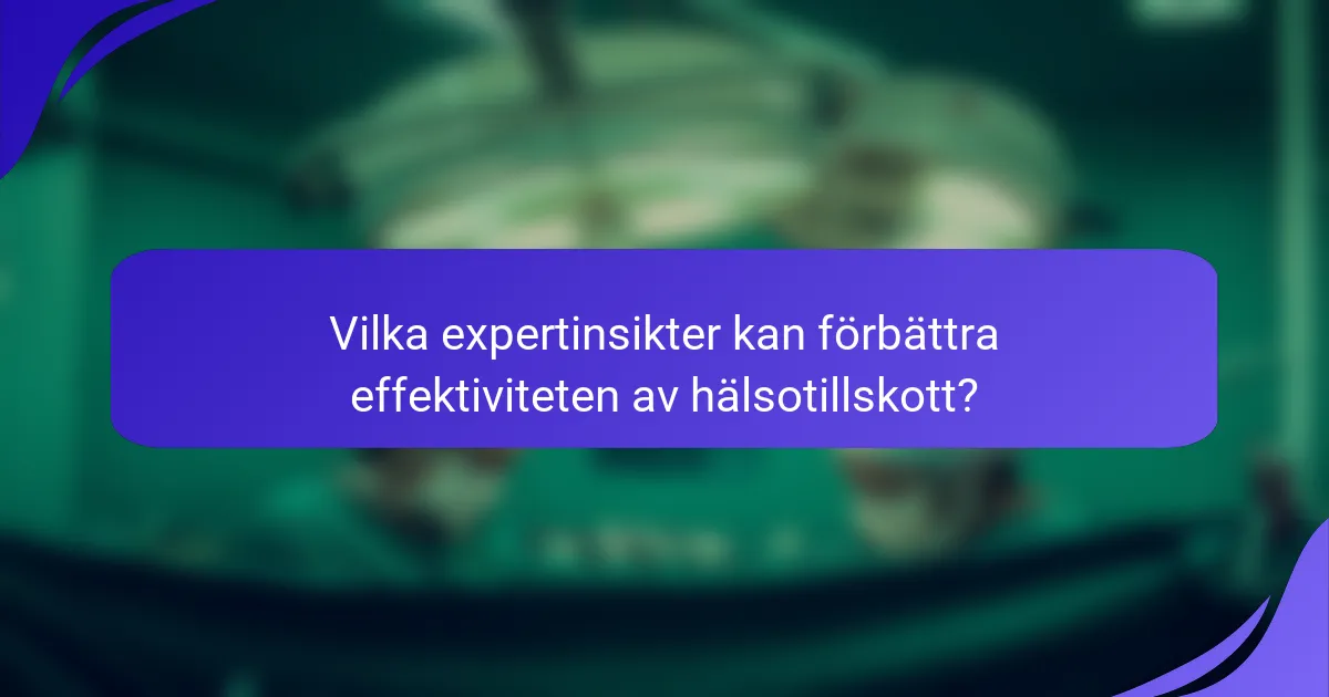 Vilka expertinsikter kan förbättra effektiviteten av hälsotillskott?