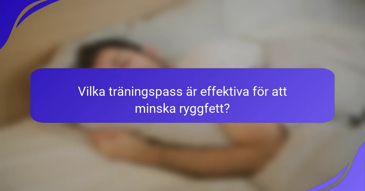 Vilka träningspass är effektiva för att minska ryggfett?