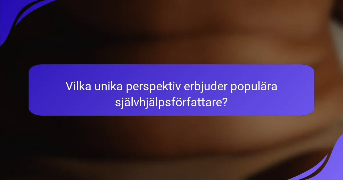 Vilka unika perspektiv erbjuder populära självhjälpsförfattare?