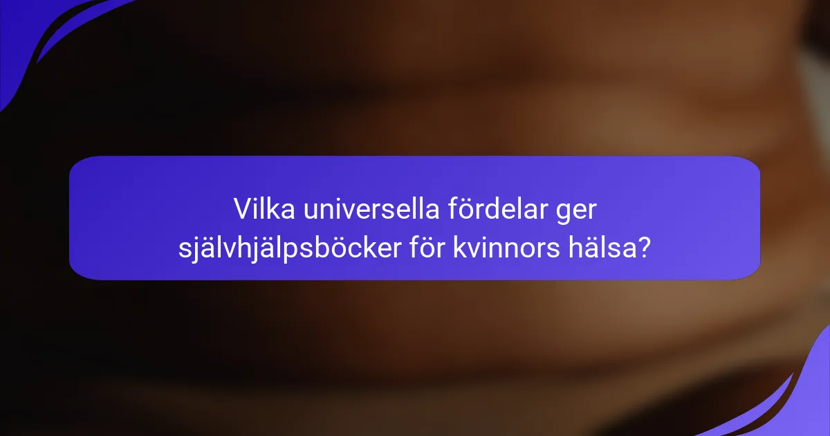 Vilka universella fördelar ger självhjälpsböcker för kvinnors hälsa?