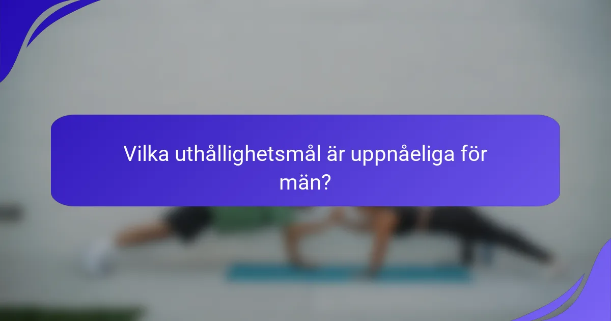 Vilka uthållighetsmål är uppnåeliga för män?