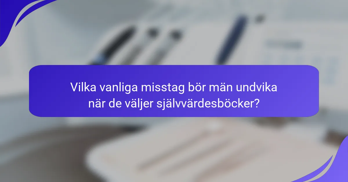 Vilka vanliga misstag bör män undvika när de väljer självvärdesböcker?